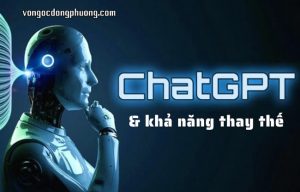 ChatGPT và khả năng thay thế