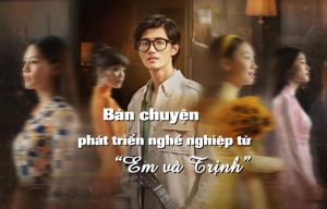 Bàn chuyện phát triển nghề nghiệp từ "Em và Trịnh"