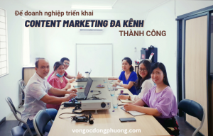 Doanh nghiệp muốn triển khai Content Marketing Đa Kênh thành công cần có 6 điều kiện này