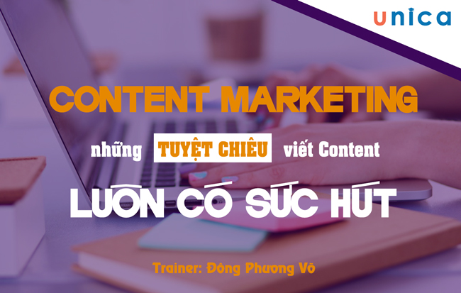 Khóa học Content Marketing - Những tuyệt chiêu viết Content luôn có sức hút